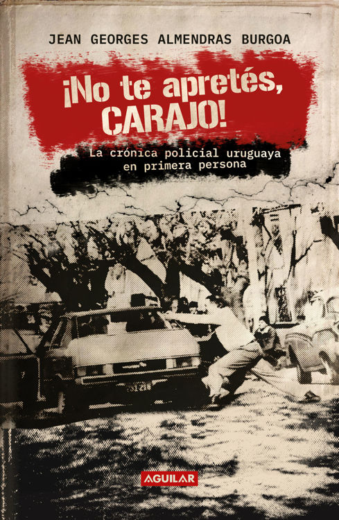 Imagen de ¡NO TE APRETÉS, CARAJO! / JEAN GEORGES ALMENDRAS BURGOA