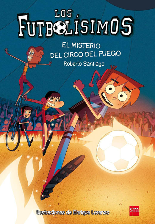 Imagen de LOS FUTBOLÍSIMOS 8:  EL MISTERIO DEL CIRCO DEL FUEGO  / ROBERTO SANTIAGO