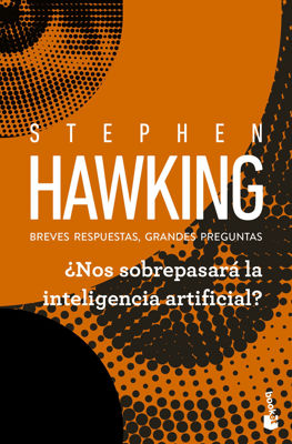 Imagen de ¿NOS SOBREPASARÁ LA INTELIGENCIA ARTIFICIAL? / STEPHEN HAWKING