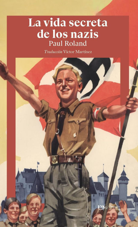 Imagen de LA VIDA SECRETA DE LOS NAZIS / PAUL ROLAND