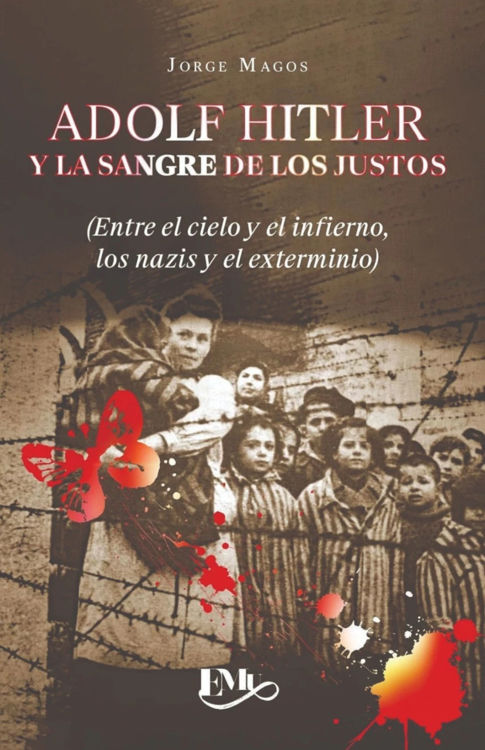 Imagen de ADOLF HITLER Y LA SANGRE DE LOS JUSTOS / JORGE MAGOS